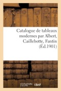 Cover-Bild zum Titel 'Catalogue de Tableaux Modernes Par Albert, Caillebotte, Fantin' von 'Georges Petit'