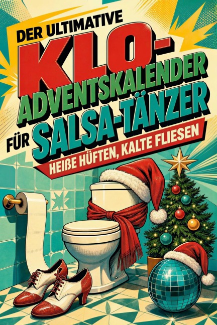 Der ultimative Klo-Adventskalender für Salsa-Tänzer - Theo Lange