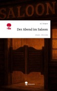 Cover-Bild zum Titel 'Der Abend im Saloon. Life is a Story - story.one' von 'A. C. Scriptor'