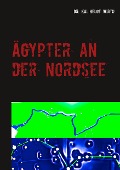 Cover-Bild zum Titel 'Ägypter an der Nordsee' von 'Kai Helge Wirth'