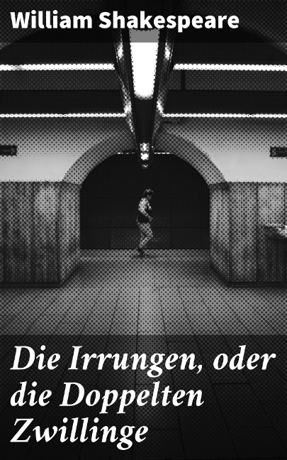 Die Irrungen, oder die Doppelten Zwillinge - William Shakespeare