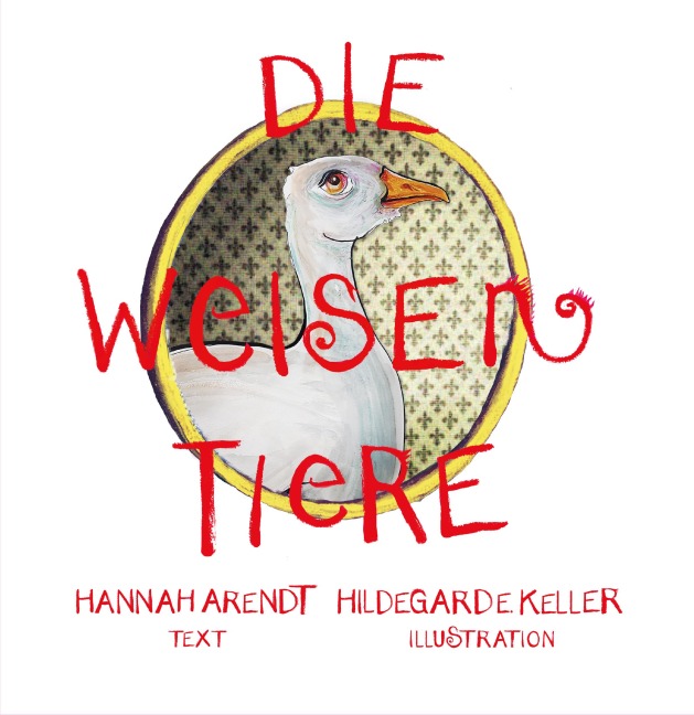 Die weisen Tiere - Hannah Arendt