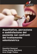 Cover-Bild zum Titel 'Aspettative, percezione e soddisfazione del paziente nei confronti del trattamento odontoiatrico' von 'Gaushini Ramuvel, Vinay Kumar Bhardwaj, Arun Singh Thakur'