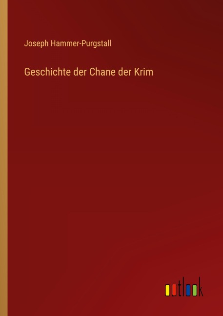 Geschichte der Chane der Krim - Joseph Hammer-Purgstall