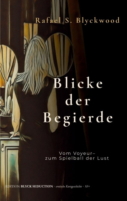Blicke der Begierde - Rafael S. Blyckwood