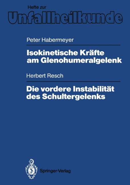 Isokinetische Kräfte am Glenohumeralgelenk. Die vordere Instabilität des Schultergelenks - Herbert Resch, Peter Habermeyer