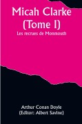Cover-Bild zum Titel 'Micah Clarke (Tome I); Les recrues de Monmouth' von 'Arthur Conan Doyle'