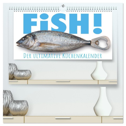 FiSH! · Der ultimative Küchenkalender (hochwertiger Premium Wandkalender 2025 DIN A2 quer), Kunstdruck in Hochglanz - Olaf Bruhn