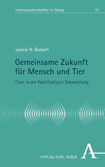 Gemeinsame Zukunft für Mensch und Tier - Leonie N. Bossert