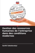 Cover-Bild zum Titel 'Gestion des ressources humaines de l'entreprise dans des conditions modernes' von 'Serhii Sokolovskyi'