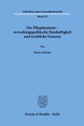 Cover-Bild zum Titel 'Die Pflegekammer - verwaltungspolitische Sinnhaftigkeit und rechtliche Grenzen.' von 'Mario Martini'