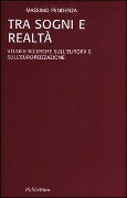Tra sogni e realta. Studi e ricerche sull'Europa e sull'europeizzazione - Massimo Pendenza