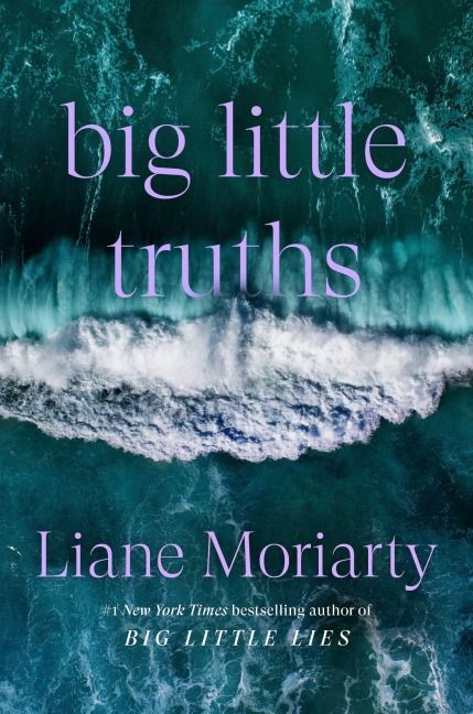 Big Little Truths - Liane Moriarty