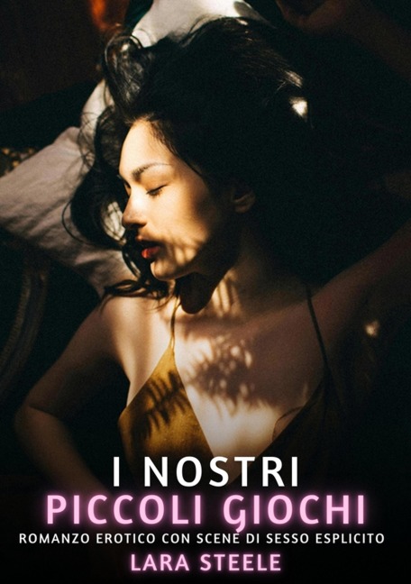 I nostri piccoli giochi - Lara Steele