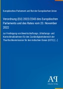 Cover-Bild zum Titel 'Verordnung (EU) 2022/2343 des Europäischen Parlaments und des Rates vom 23. November 2022' von 'Europäisches Parlament und Rat der Europäischen Union'