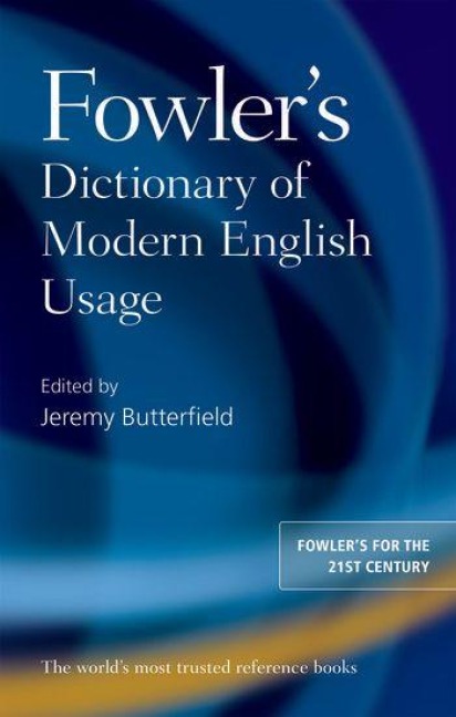 Fowler's Dictionary of Modern English Usage - Jeremy Butterfield