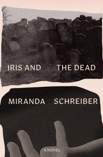 Iris and the Dead - Miranda Schreiber