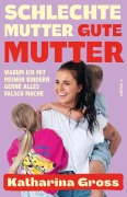 Cover-Bild zum Titel 'Schlechte Mutter, gute Mutter' von 'Katharina Gross'