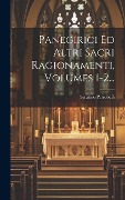 Cover-Bild zum Titel 'Panegirici Ed Altri Sacri Ragionamenti, Volumes 1-2...' von 'Serafino Petrobelli'