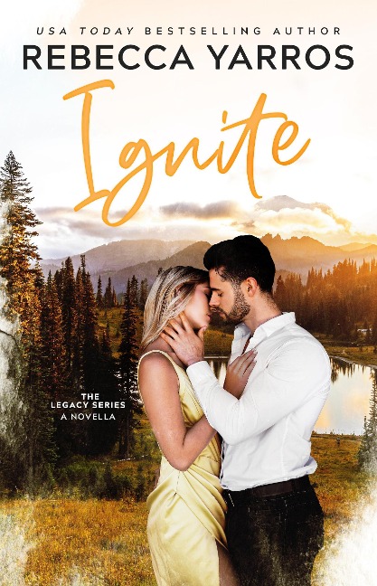 Ignite: A Legacy Novella - Rebecca Yarros