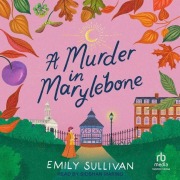 Cover-Bild zum Titel 'A Murder in Marylebone' von 'Emily Sullivan'