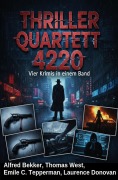 Cover-Bild zum Titel 'Thriller Quartett 4220 - Vier Krimis in einem Band' von 'Alfred Bekker, Laurence Donovan, Thomas West, Emile C. Tepperman'