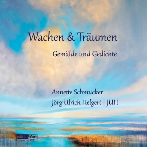 Wachen & Träumen - Jörg Ulrich Helgert JUH, Annette Schmucker