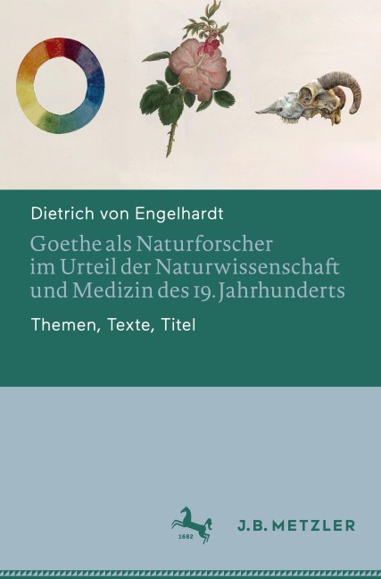 Goethe als Naturforscher im Urteil der Naturwissenschaft und Medizin des 19. Jahrhunderts - Dietrich Von Engelhardt
