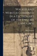 Cover-Bild zum Titel 'Walker and Webster Combined in a Dictionary of the English Language' von 'John Longmiur'