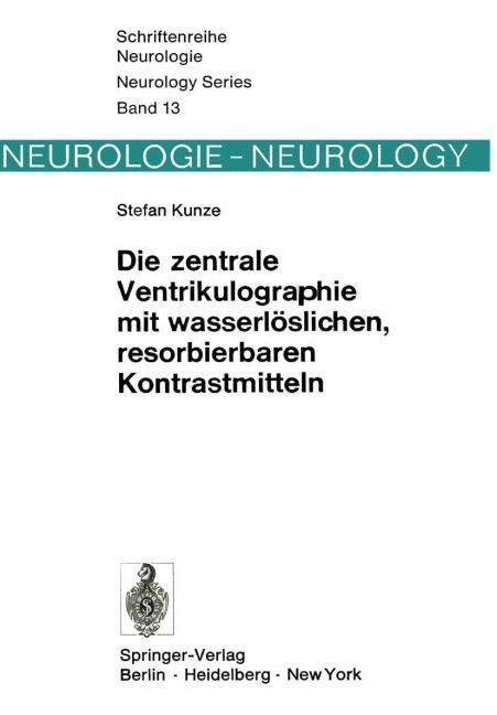Die zentrale Ventrikulographie mit wasserlöslichen, resorbierbaren Kontrastmitteln - S. Kunze