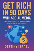 Cover-Bild zum Titel 'Get Rich in 90 Days with Social Media' von 'Destomoney'