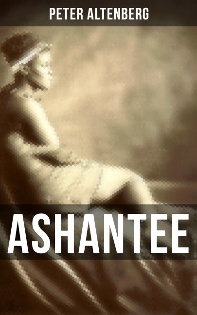 ASHANTEE - Peter Altenberg