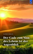Cover-Bild zum Titel 'Der Code zum Sinn des Lebens ist der Augenblick' von 'Alfred Hirsch'