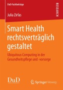 Cover-Bild zum Titel 'Smart Health rechtsverträglich gestaltet' von 'Julia Zirfas'