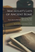 Cover-Bild zum Titel 'Macaulay's Lays of Ancient Rome: The Armada, Ivry, and the Battle of Naseby' von 'Moses Grant Daniell, Baron Thomas Babington Maca Macaulay'
