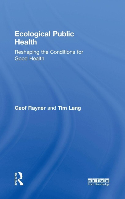 Ecological Public Health - Geof Rayner, Tim Lang