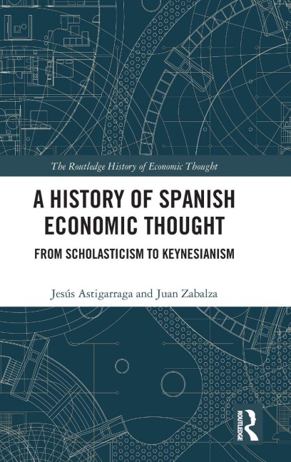 A History of Spanish Economic Thought - Jesús Astigarraga, Juan Zabalza