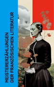 Cover-Bild zum Titel 'Meistererzählungen der französischen Literatur' von 'Guy de Maupassant, André Gide, Anatole France, Alphonse Daudet, Honoré de Balzac'