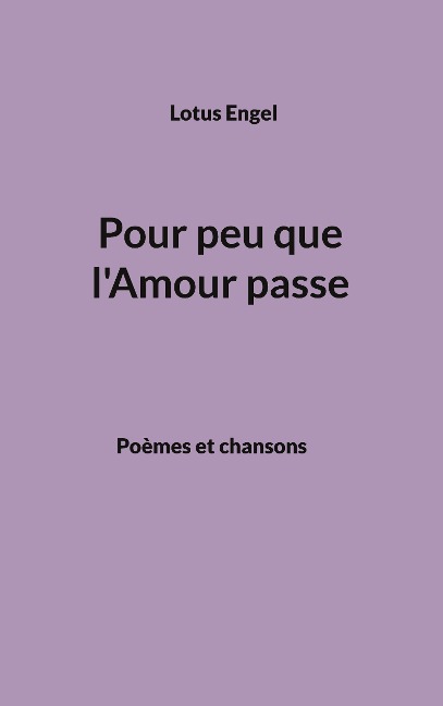 Pour peu que l'Amour passe - Lotus Engel
