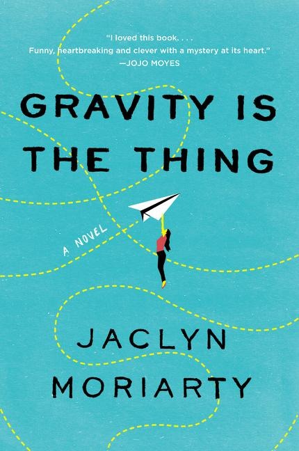 Gravity Is the Thing - Jaclyn Moriarty