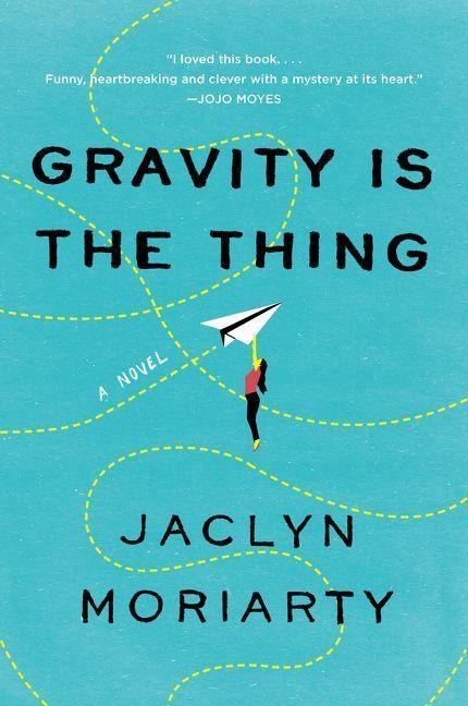 Gravity Is the Thing - Jaclyn Moriarty