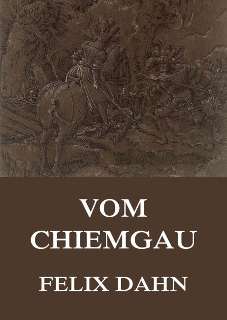 Vom Chiemgau - Felix Dahn