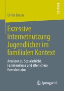 Cover-Bild zum Titel 'Exzessive Internetnutzung Jugendlicher im familialen Kontext' von 'Ulrike Braun'