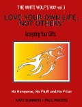 Love Your Own Life, Not Others (The White Wolf's Way, #3) - Kate Summers, Paul Rogers