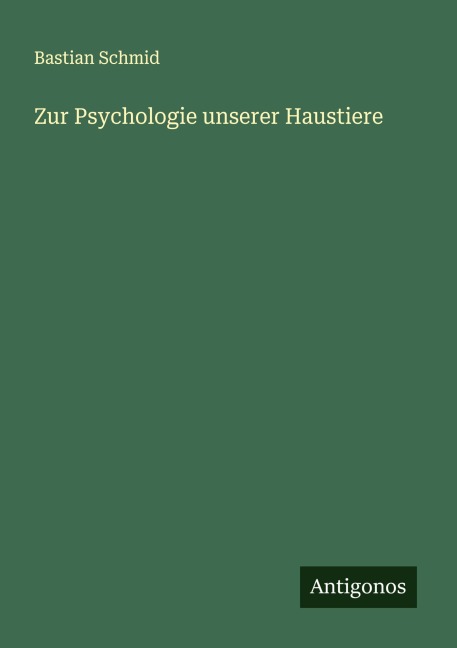 Zur Psychologie unserer Haustiere - Bastian Schmid