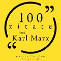 100 Zitate von Karl Marx - Karl Marx