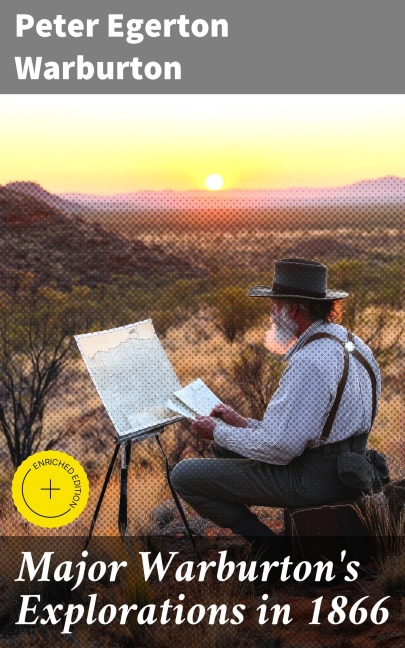 Major Warburton's Explorations in 1866 - Peter Egerton Warburton