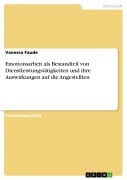 Emotionsarbeit als Bestandteil von Dienstleistungstätigkeiten und ihre Auswirkungen auf die Angestellten - Vanessa Faude