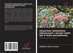 Cover-Bild zum Titel 'Zawarto¿¿ sk¿adników od¿ywczych i wzrost ro¿lin ipê w fazie pocz¿tkowej' von 'Adalberto Alves da Silva'