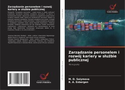 Cover-Bild zum Titel 'Zarz¿dzanie personelem i rozwój kariery w s¿u¿bie publicznej' von 'M. D. Saiymova, R. A. Esbergen'